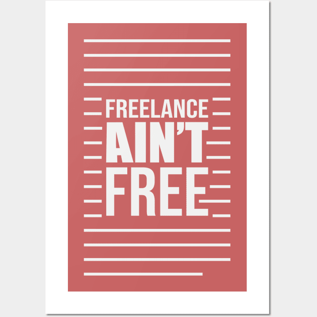 Freelance Ain't Free Wall Art by Terrybogard97